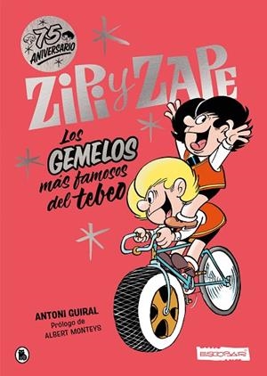 ZIPI Y ZAPE. LOS GEMELOS MÁS FAMOSOS DEL TEBEO. EDICIÓN 75 ANIVERSARIO | 9788402427854 | ESCOBAR, JOSEP / GUIRAL, ANTONI