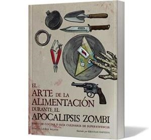 EL ARTE DE LA ALIMENTACIÓN DURANTE EL APOCALIPSIS ZOMBI | 9788416357352 | LAUREN WILSON