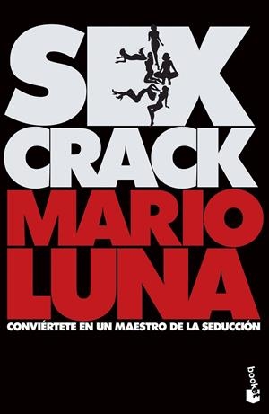 SEX CRACK. CONVIÉRTETE EN UN MAESTRO DE LA SEDUCCIÓN | 9788467065596 | LUNA, MARIO