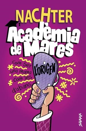ACADÈMIA DE MARES: L'ORIGEN. COM SER UNA MARE COM LES D'ABANS | 9788418456107 | NACHTER