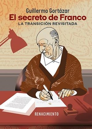 EL SECRETO DE FRANCO. LA TRANSICION REVISITADA | 9788419617934 | GORTÁZAR, GUILLERMO