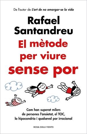 EL MÈTODE PER VIURE SENSE POR. COM HAN SUPERAT MILERS DE PERSONES L'ANSIETAT, EL TOC, LA HIPOCONDRIA I QUALSEVOL POR IRRACIONAL | 9788419259622 | SANTANDREU, RAFAEL