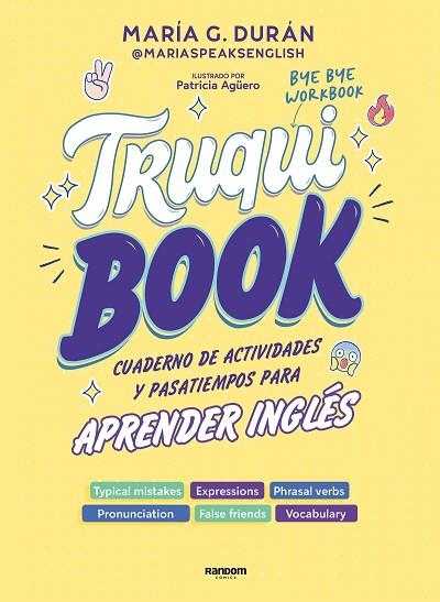 TRUQUIBOOK CUADERNO DE ACTIVIDADES Y PASATIEMPOS PARA APRENDER INGLÉS (PHRASAL VERBS, FALSE | 9788418040696 | G DURÁN (@MARIASPEAKSENGLISH), MARÍA