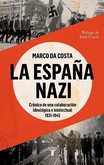 LA ESPAÑA NAZI CRÓNICA DE UNA COLABORACIÓN IDEOLÓGICA E INTELECTUAL, 1931-1945 | 9788430625765 | DA COSTA, MARCO