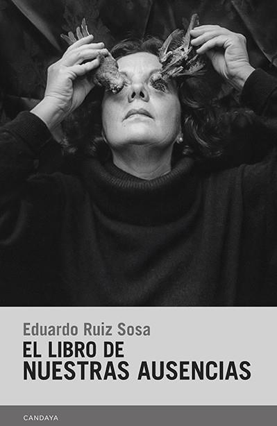 EL LIBRO DE NUESTRAS AUSENCIAS | 9788418504471 | RUIZ SOSA, EDUARDO