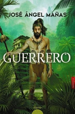 GUERRERO. EL ESPAÑOL QUE QUISO SER MAYA | 9788491898245 | MAÑAS, JOSÉ ÁNGEL