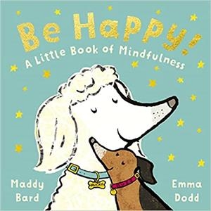 BE HAPPY. A LITTLE BOOK OF MINDFULNESS | 9781800783744 | BARD MADDY