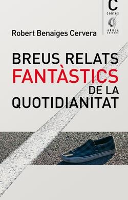 BREUS RELATS FANTASTICS DE LA QUOTIDIANITAT | 9788412663747 | BENAIGES CERVERA,ROBERT