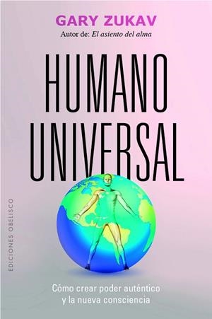HUMANO UNIVERSAL. CÓMO CREAR PODER AUTÉNTICO Y LA NUEVA CONSCIENCIA | 9788491119838 | ZUKAV, GARY