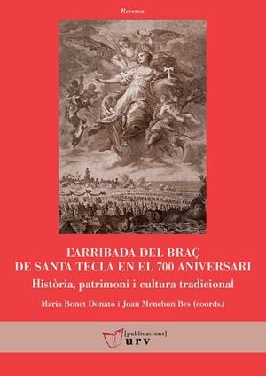 L'ARRIBADA DEL BRAÇ DE SANTA TECLA EN EL 700 ANIVERSARI. HISTÒRIA, PATRIMONI I CULTURA TRADICIONAL | 9788413650678 | MARIA BONET DONATO I JOAN MENCHON BES