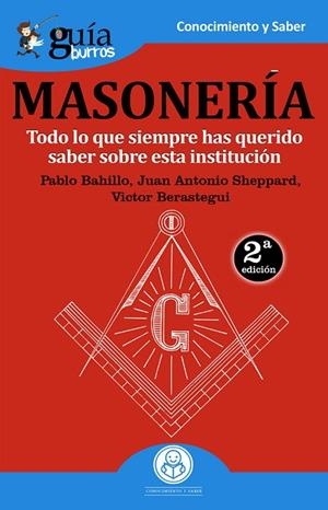 LA MASONERÍA TODO LO QUE SIEMPRE HAS QUERIDO SABER SOBRE ESTA INSTITUCIÓN | 9788494927966 | BAHILLO REDONDO, PABLO DOMINGO / SHEPPARD REGULES, JUAN ANTONIO / BERASTEGUI AFONSO, VICTOR