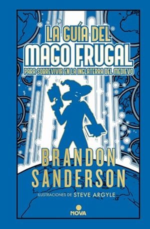 LA GUÍA DEL MAGO FRUGAL PARA SOBREVIVIR EN LA INGLATERRA DEL MEDIEVO (NOVELA SECRETA 2) | 9788418037900 | SANDERSON, BRANDON