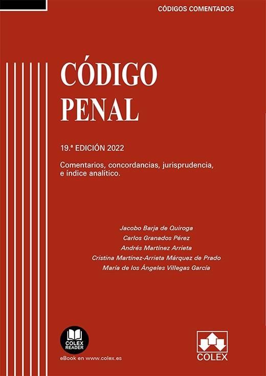 CÓDIGO PENAL COMENTADO. COMENTARIOS, CONCORDANCIAS, JURISPRUDENCIA E ÍNDICE ANALÍTICO (EDICIÓN 2022) | 9788413594934 | BARJA DE QUIROGA, JACOBO / GRANADOS PÉREZ, CARLOS / MARTÍNEZ ARRIETA, ANDRÉS / MARTÍNEZ-ARRIETA MÁRQ