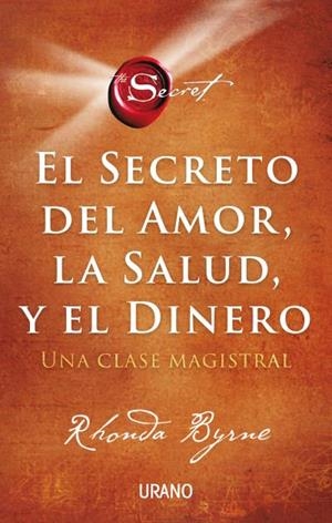 EL SECRETO DEL AMOR, LA SALUD Y EL DINERO. UNA CLASE MAGISTRAL | 9788417694869 | BYRNE, RHONDA
