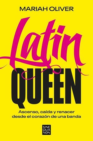 LATIN QUEEN. ASCENSO, CAÍDA Y RENACER DESDE EL CORAZÓN DE UNA BANDA | 9788466675215 | OLIVER, MARIAH