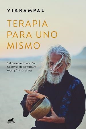 TERAPIA PARA UNO MISMO. DEL DESEO A LA ACCIÓN: 42 KRIYAS DE KUNDALINI YOGA Y 11 CON GONG | 9788419248442 | VIKRAMPAL