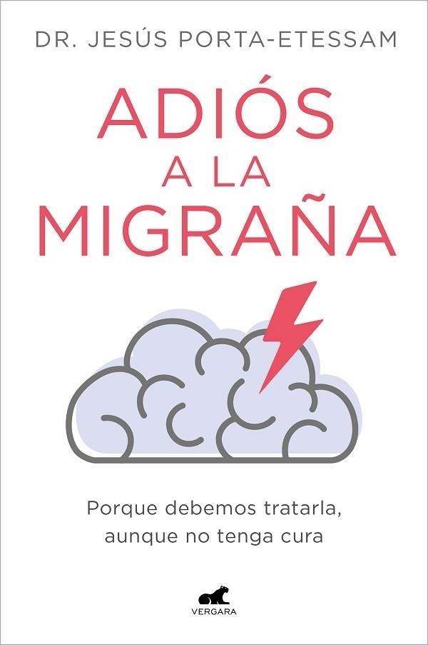 ADIÓS A LA MIGRAÑA. PORQUE DEBEMOS TRATARLA, AUNQUE NO TENGA CURA | 9788419248527 | PORTA-ETESSAM, DR. JESÚS