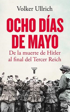 OCHO DÍAS DE MAYO. DE LA MUERTE DE HITLER AL FINAL DEL TERCER REICH | 9788430624126 | ULLRICH, VOLKER