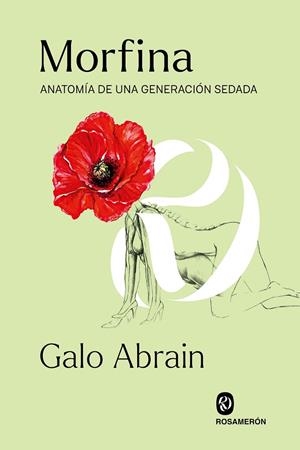 MORFINA. ANATOMÍA DE UNA GENERACIÓN SEDADA | 9788412563061 | ABRAIN, GALO