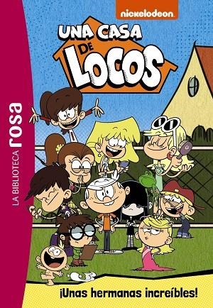 LA BIBLIOTECA ROSA. UNA CASA DE LOCOS,1. ¡UNAS HERMANAS INCREÍBLES! | 9788418182747 | NICKELODEON