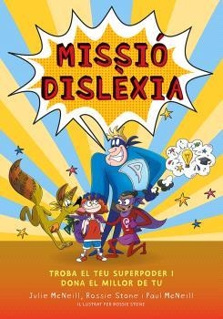 MISSIÓ DISLÈXIA. TROBA EL TEU SUPERPODER O DONA EL MILLOR DE TU | 9788418723599 | MCNEILL,JULIE STONE,ROSSIE
