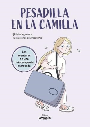 PESADILLA EN LA CAMILLA LAS AVENTURAS DE UNA FISIOTERAPEUTA ESTRESADA | 9788419466587 | @FISIODE_MENTE / PAZ, ARACELI