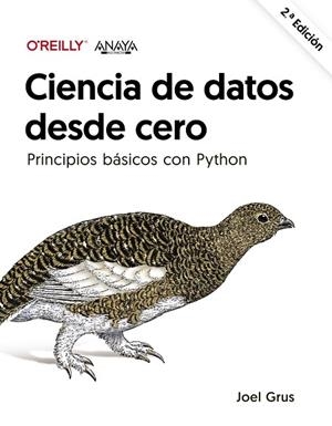 CIENCIA DE DATOS DESDE CERO. PRINCIPIOS BÁSICOS CON PYTHON | 9788441547209 | GRUS, JOEL