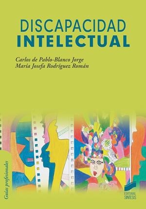 DISCAPACIDAD INTELECTUAL | 9788413570327 | RODRÍGUEZ ROMÁN, MARÍA JOSEFA / DE PABLO-BLANCO JORGE, CARLOS
