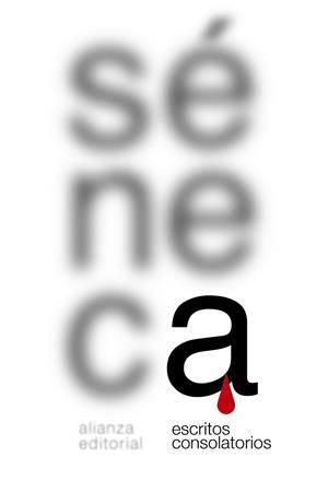 ESCRITOS CONSOLATORIOS. CONSOLACIÓN A MARCIA. CONSOLACIÓN A HELVIA. CONSOLACIÓN A POLIBIO. CARTAS A LUCI | 9788491810650 | SÉNECA