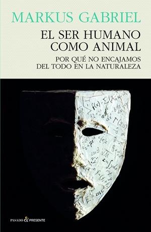 EL SER HUMANO COMO ANIMAL POR QUÉ NO ENCAJAMOS DEL TODO EN LA NATURALEZA | 9788412595413 | GABRIEL, MARKUS