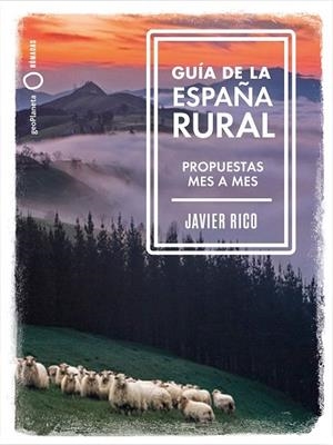 GUÍA DE LA ESPAÑA RURAL.PROPUESTAS MES A MES | 9788408246336 | RICO, JAVIER