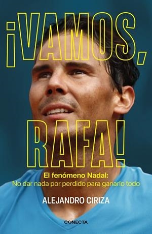 ¡VAMOS, RAFA! EL FENÓMENO NADAL: NO DAR NADA POR PERDIDO PARA GANARLO TODO | 9788417992842 | CIRIZA, ALEJANDRO