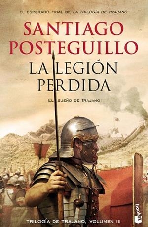 LA LEGIÓN PERDIDA. EL SUEÑO DE TRAJANO. TRILOGIA DE TRAJANO 3 | 9788408176374 | POSTEGUILLO, SANTIAGO