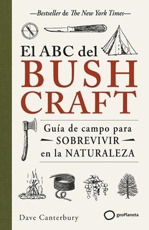 EL ABC DEL BUSHCRAFT. GUÍA DE CAMPO PARA SOBREVIVIR EN LA NATURALEZA | 9788408269359 | CANTERBURY, DAVE