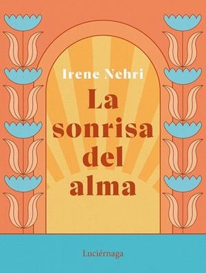 LA SONRISA DEL ALMA | 9788419164636 | NEHRI, IRENE