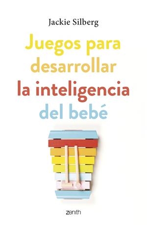 JUEGOS PARA DESARROLLAR LA INTELIGENCIA DEL BEBÉ | 9788408270799 | SILBERG, JACKIE