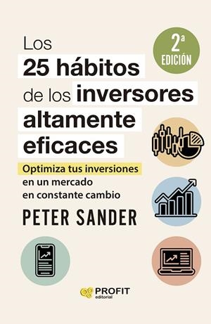 LOS 25 HÁBITOS DE LOS INVERSORES ALTAMENTE EFICACES. OPTIMIZA TUS INVERSIONES EN UN MERCADO EN CONSTANTE CAMBIO | 9788419212641 | SANDER, PETER
