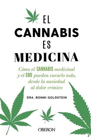 EL CANNABIS ES MEDICINA. COMO EL CANNABIS MEDICINAL Y EL CBD PUEDEN CURARLOS TODO, DESDE LA ANSIEDAD AL DOLOR CRONICO | 9788441548022 | GOLDSTEIN, BONNI