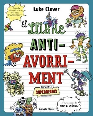 EL LLIBRE ANTIAVORRIMENT. ESPECIAL SUPERHEROIS. UN LLIBRE PERFECTE PER ALLUNYAR ELS NENS I LES NENES DE LES PANTALLES | 9788413895314 | CLOVER, LUKE