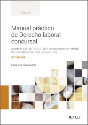 MANUAL PRÁCTICO DE DERECHO LABORAL CONCURSAL. ADAPTADO A LA LEY 16/2022 DE 5 DE SEPTIEMBRE DE REFORMA DEL TEXTO REFUNDIDO DE LA LEY CONCURSAL | 9788419446466 | CANO MARCO, FRANCISCO
