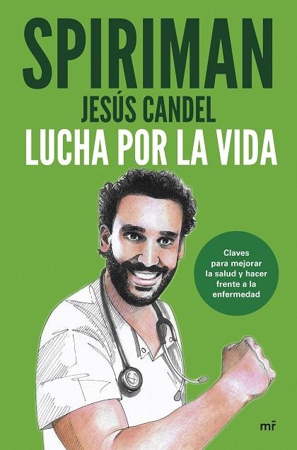 LUCHA POR LA VIDA. CLAVES PARA MEJORAR LA SALUD Y HACER FRENTE A LA ENFERMEDAD | 9788427051195 | SPIRIMAN YEAH! (JESÚS CANDEL)