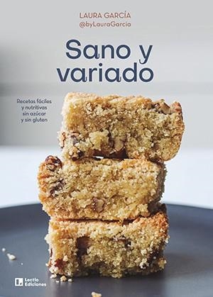 SANO Y VARIADO. RECETAS FÁCILES Y NUTRITIVAS SIN AZÚCAR Y SIN GLUTEN | 9788418735301 | GARCÍA MATILLA , LAURA