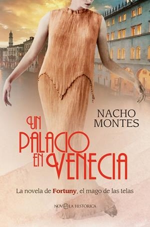 UN PALACIO EN VENECIA. LA NOVELA DE FORTUNY, EL MAGO DE LAS TELAS | 9788413845715 | MONTES, NACHO