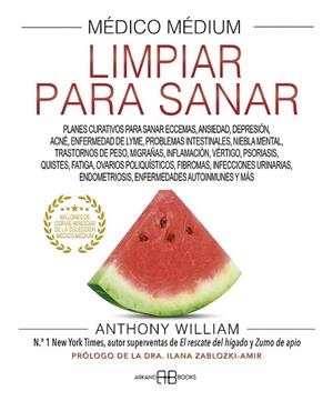 MÉDICO MÉDIUM. LIMPIAR PARA SANAR. PLANES CURATIVOS PARA SANAR ECCEMAS, ANSIEDAD, DEPRESIÓN, ACNÉ, ENFERMEDAD DE LY | 9788419510006 | WILLIAM, ANTHONY