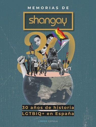 MEMORIAS DE SHANGAY 30 AÑOS DE HISTORIA LGTBIQ+ EN ESPAÑA | 9788448036157 | LLOPART, ALFONSO / MOLA, JOSE / MIGUEL, ROBERTO S.