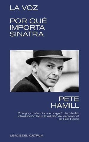 LA VOZ. POR QUÉ IMPORTA SINATRA | 9788418404283 | HAMILL, PETE