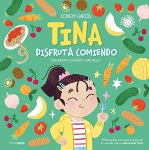 TINA DISFRUTA COMIENDO. 5 HISTORIAS PARA QUE LA HORA DE LA COMIDA SEA UN MOMENTO FELIZ | 9788408270560 | GARCÍA, CONCHI