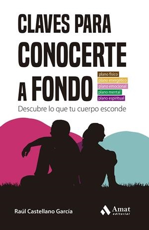 CLAVES PARA CONOCERTE A FONDO DESCUBRE LO QUE TU CUERPO ESCONDE | 9788419341709 | CASTELLANO GARCÍA, RAUL