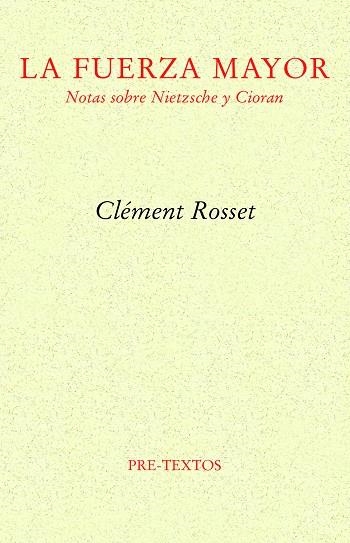 LA FUERZA MAYOR. NOTAS SOBRE NIETZSCHE Y CIORAN | 9788419633026 | ROSSET, CLÉMENT