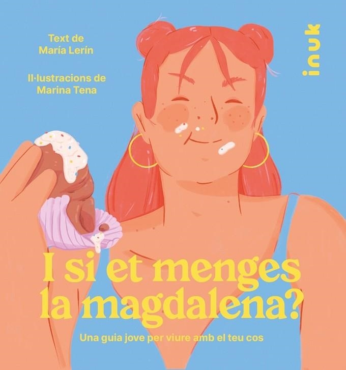I SI ET MENGES LA MAGDALENA? UNA GUIA JOVE PER VIURE AMB EL TEU COS | 9788416774869 | LERÍN BERNA, MARÍA
